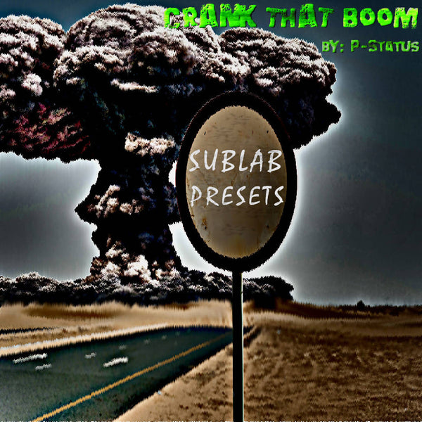 Crank That Boom - A Sublab Preset Pack by: PStatus Beats