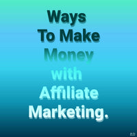 Ways to make money with affiliate marketing