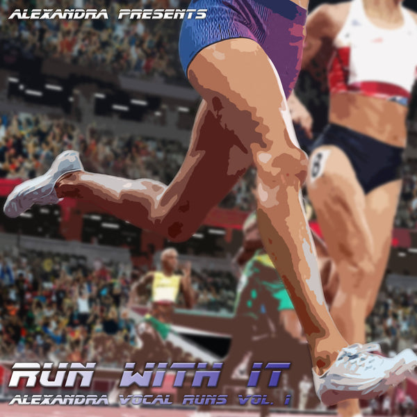 ‘Run With It’ Alexandra Vocal Runs Vol. 1