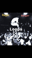 Rager Danger LOOPS